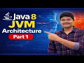 Java 8 JVM Architecture Explained ClassLoader Explained Part 1