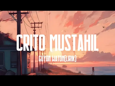 Download MP3 crito mustahil - guyon waton (lirik version)#critomustahil #liriklagu