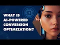What Is AI-Powered Conversion Optimization