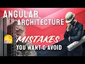 Angular Architecture Mistakes you want to Avoid