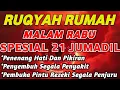 Download Lagu RUQYAH MALAM RABU 21 JUMADIL AWAL BULAN JUMADIL | USIR JIN \u0026 SETAN DARI RUMAH DENGAN AYAT PENYEMBUH