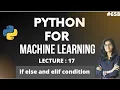 Python for ml Part 17 if - else and elif in python ML Tutorial ML for beginners