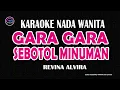 Download Lagu GARA GARA SEBOTOL MINUMAN - Karaoke Nada Wanita (REVINA ALVIRA)