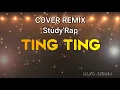 Download Lagu TING TING | STUDY'RAP (COVER REMIX ALFA STUDIO) MP3