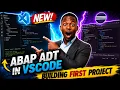 ABAP ADT IN VS CODE Building your First Project