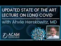 ACAM Webinar - Updated State of the Art Lecture on Long COVID presented by Dr Ahvie Herskowitz
