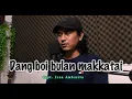 Download Lagu Dang Boi Bulan Makkatai - Iwan Fheno ( Cover ) | Cipt. Iran Ambarita