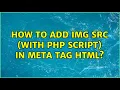 How to add img src with php script in meta tag html 2 Solutions