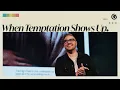 When Temptation Shows Up Teaching Pastor Tyler Hart