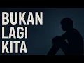 Download Lagu “Bukan Lagi Kita – Lagu Galau Patah Hati Terbaru 2025 | Lirik Sedih Bikin Nangis”