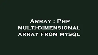 Array Php multi-dimensional array from mysql
