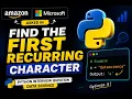 Python Interview Question Find the First Recurring Character Amazon Microsoft