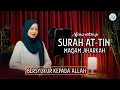 Download Lagu Murottal Surah At-Tin Maqam Jiharkah || ALMA ESBEYE