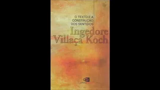 O TEXTO E A CONSTRUÇÃO DOS SENTIDOS (INGEDORE VILLAÇA KOCH)