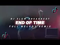 Download Lagu DJ END OF TIME SLOW BREAKBEAT FULL MELODY