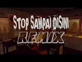 Download Lagu DJ STOP SAMPAI DISINI - SYAHRIYADI - DJ REMIX 2025