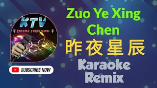 zuo ye xing chen karaoke remix a mu