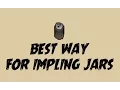 Best Method for getting Impling Jars