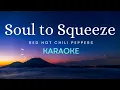 Download Lagu Soul to Squeeze - Red Hot Chili Peppers (Karaoke)