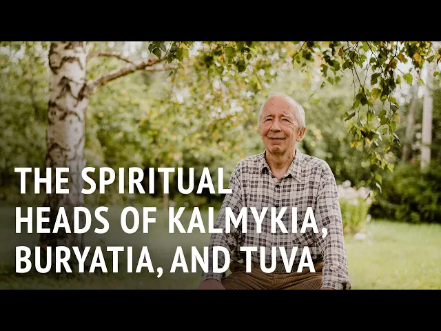 The Spiritual Heads of Kalmykia, Buryatia and Tuva | Dr Andrey Terentyev