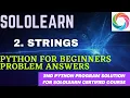 2nd python for beginners problem solution strings program sololearn python3 project solution