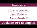 Jackson API How to convert JsonNode to ArrayNode in Java Java Inspires