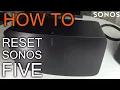 How to reset Sonos Five 5