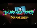 ASTRID - TENTANG RASA (POPPUNK COVER)