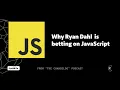 Why Ryan Dahl is betting on JavaScript
