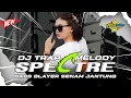Download Lagu DJ TRAP MELODY SPECTRE ‼️BASS BLAYER SENAM JANTUNG‼️