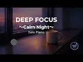 Deep Focus Music | CALM NIGHT – The Quiet Sunset | Piano Ambient (1 Hour)[Vol.486]