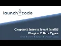 LC101 Unit 2 Class 01 Lecture - Chapters 1-2 Intro to Java Data Types