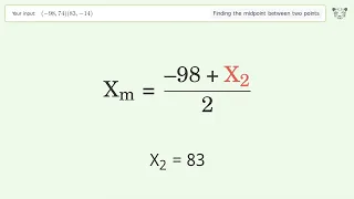 Find the midpoint between two points p1 -98 74 and p2 83 -14 Step-by-Step Solution
