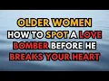 Lagu Older Women: How to Spot a Love Bomber Before He Breaks Your Heart