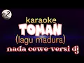 Download Lagu KARAOKE TOMAN | NADA CEWE VERSI DJ | LAGU MADURA