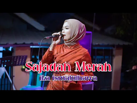 Download MP3 COVER BY IKA ISMATUL HAWA -  SAJADAH MERAH - LIVE IKA ENTERTAINMENT