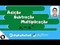 Addition Subtraction and Multiplication - and PrOgRaMmInG Python