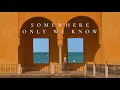 a cinematic cover of somewhere only we know :)