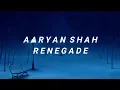 Download Lagu AARYAN SHAH - RENEGADE [ LYRICS ]