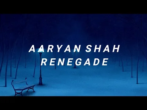 Download MP3 AARYAN SHAH - RENEGADE [ LYRICS ]