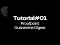 Tutorial Proofpoint Quarantine Digest