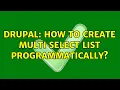 Drupal How to create multi select list programmatically