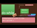 Unit-3 Lecture-11 do-while Loop Part-1