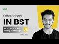 Operations in BST part - 1 Data Structures using JavaScript GeeksforGeeks Practice