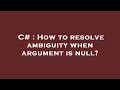 C How to resolve ambiguity when argument is null