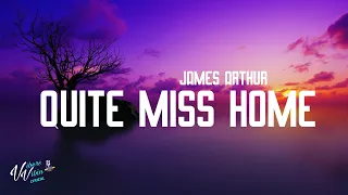 james arthur quite miss home lyrics 