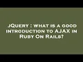 jQuery what is a good introduction to AJAX in Ruby On Rails