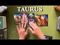 TAURUS It s NOT What It Seems But BETTER