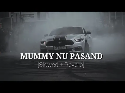 Download MP3 MUMMY NU PASAND ||| [Slowed &Reverb] New Punjabi Songe ||