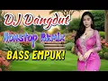 Download Lagu 🔥DJ DANGDUT LAWAS TERBARU FULL BASS NONSTOP 🔥 BASSNYA BIKIN KANGEN! 🚀REMIX NONSTOP FULL BASS